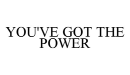 YOU'VE GOT THE POWER trademark