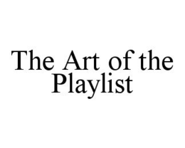 THE ART OF THE PLAYLIST trademark