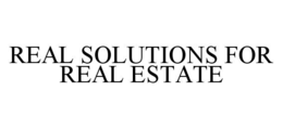 REAL SOLUTIONS FOR REAL ESTATE trademark