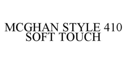 MCGHAN STYLE 410 SOFT TOUCH trademark