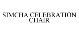 SIMCHA CELEBRATION CHAIR trademark