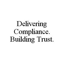 DELIVERING COMPLIANCE. BUILDING TRUST. trademark