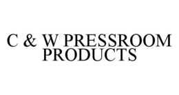 C & W PRESSROOM PRODUCTS trademark