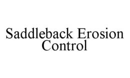 SADDLEBACK EROSION CONTROL trademark