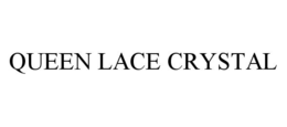 QUEEN LACE CRYSTAL trademark