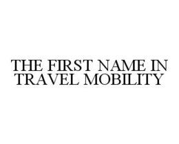 THE FIRST NAME IN TRAVEL MOBILITY trademark
