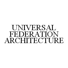UNIVERSAL FEDERATION ARCHITECTURE trademark