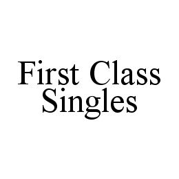 FIRST CLASS SINGLES trademark
