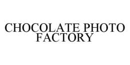 CHOCOLATE PHOTO FACTORY trademark
