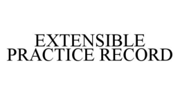 EXTENSIBLE PRACTICE RECORD trademark