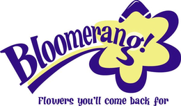 BLOOMERANG! FLOWERS YOU'LL COME BACK FOR trademark