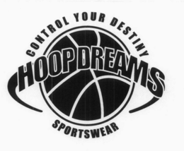 HOOP DREAMS SPORTSWEAR CONTROL YOUR DESTINY trademark