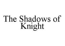 THE SHADOWS OF KNIGHT trademark