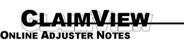 CLAIMVIEW ONLINE ADJUSTER NOTES trademark