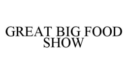 GREAT BIG FOOD SHOW trademark