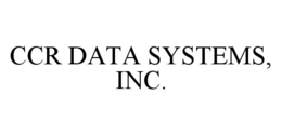 CCR DATA SYSTEMS, INC. trademark