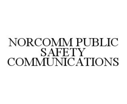 NORCOMM PUBLIC SAFETY COMMUNICATIONS trademark