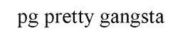 PG PRETTY GANGSTA trademark