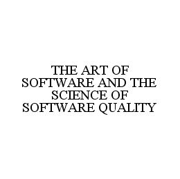 THE ART OF SOFTWARE AND THE SCIENCE OF SOFTWARE QUALITY trademark