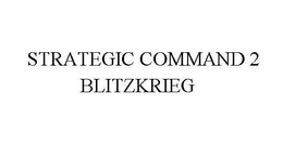 STRATEGIC COMMAND 2 BLITZKRIEG trademark