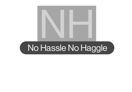 THE LETTERS NH AND BELOW THAT THE WORDS "NO HASSLE, NO HAGGLE". trademark