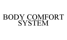 BODY COMFORT SYSTEM trademark