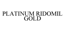 PLATINUM RIDOMIL GOLD trademark