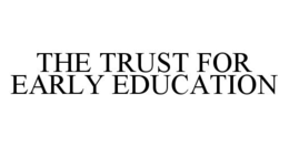 THE TRUST FOR EARLY EDUCATION trademark
