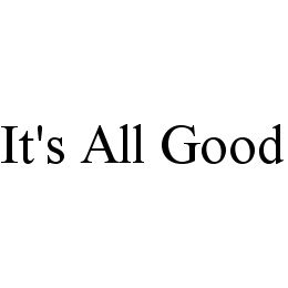 IT'S ALL GOOD trademark