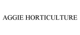 AGGIE HORTICULTURE trademark