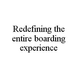 REDEFINING THE ENTIRE BOARDING EXPERIENCE trademark