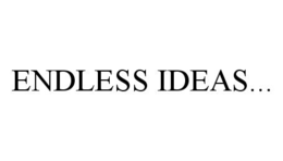 ENDLESS IDEAS... trademark