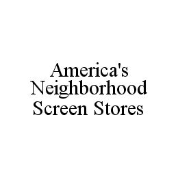 AMERICA'S NEIGHBORHOOD SCREEN STORES trademark