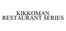 KIKKOMAN RESTAURANT SERIES trademark
