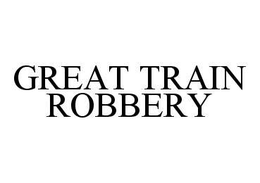 GREAT TRAIN ROBBERY trademark