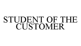 STUDENT OF THE CUSTOMER trademark
