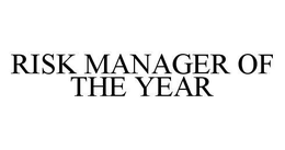 RISK MANAGER OF THE YEAR trademark