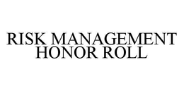 RISK MANAGEMENT HONOR ROLL trademark