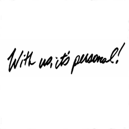 WITH US, IT'S PERSONAL! trademark