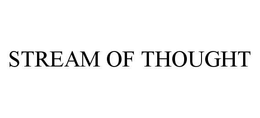 STREAM OF THOUGHT trademark