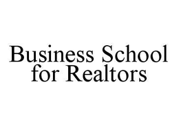 BUSINESS SCHOOL FOR REALTORS trademark