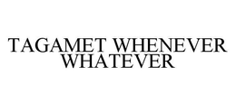 TAGAMET WHENEVER WHATEVER trademark