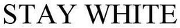 STAY WHITE trademark