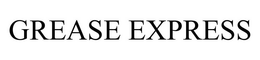 GREASE EXPRESS trademark