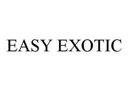 EASY EXOTIC trademark