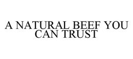 A NATURAL BEEF YOU CAN TRUST trademark