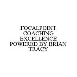FOCALPOINT COACHING EXCELLENCE POWERED BY BRIAN TRACY trademark