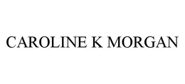 CAROLINE K MORGAN trademark