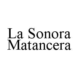 LA SONORA MATANCERA trademark