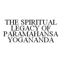 THE SPIRITUAL LEGACY OF PARAMAHANSA YOGANANDA trademark